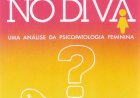 Compre aqui o Livro - As Mulheres No Divã - Uma Análise da Psicopatologia Feminina, Claudia Bernhardt Souza Pacheco