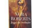 Jogo de Sedução, Nora Roberts, Harlequin, 2017