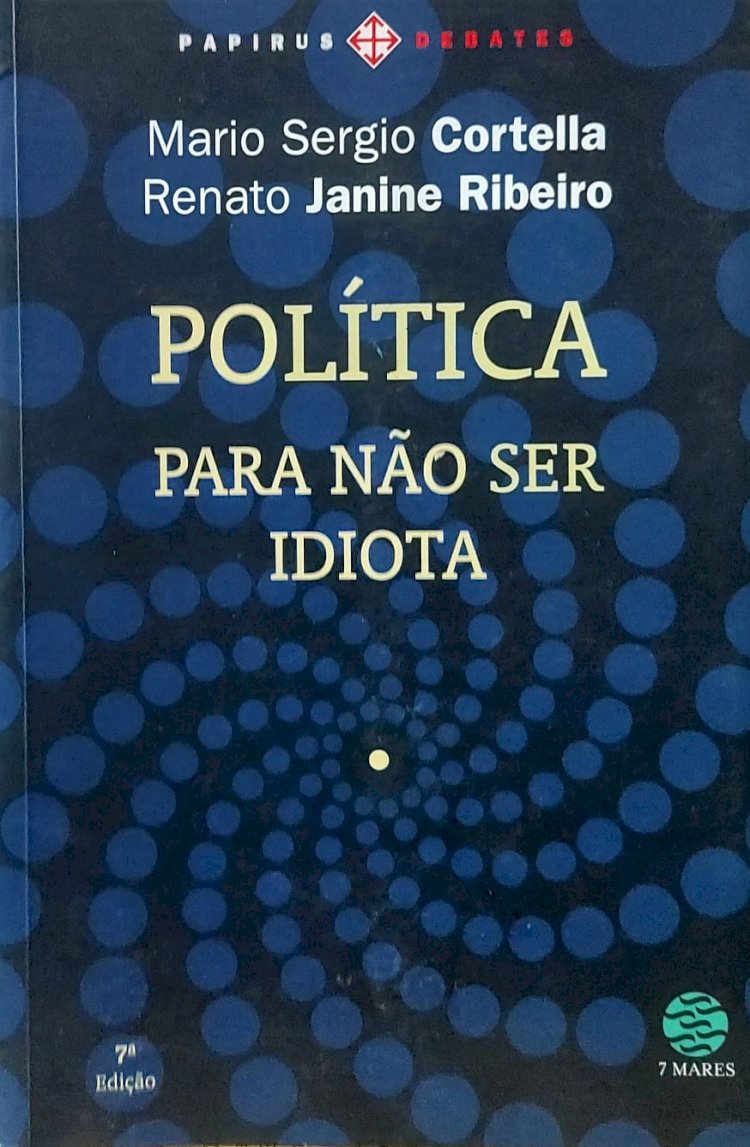 Política, Para Não Ser Idiota, Mário Sérgio Cortella, Renato Janine Ribeiro