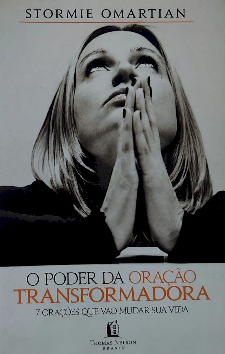 O Poder da Oração Transformadora, 7 Orações que Vão Mudar Sua Vida, Stormie Omartian, 9788578604660